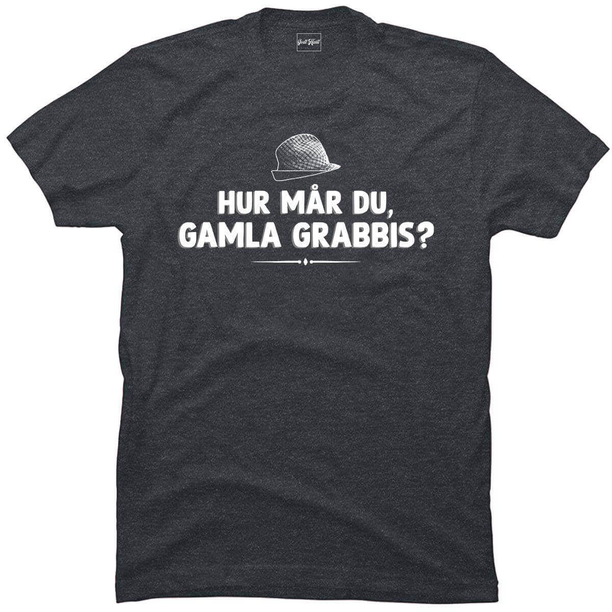 Hur mår du gamla grabbis?.
