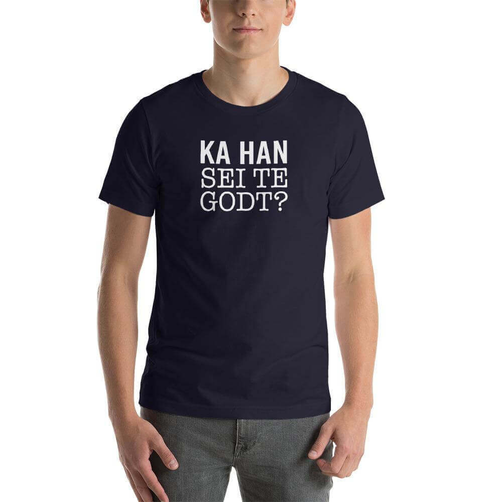 Ka han sei te godt?.