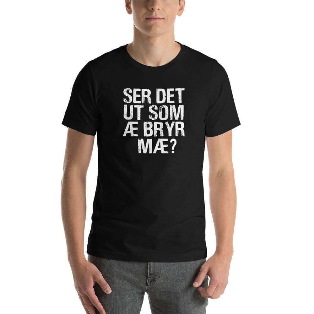 Ser det ut som æ bryr mæ?.