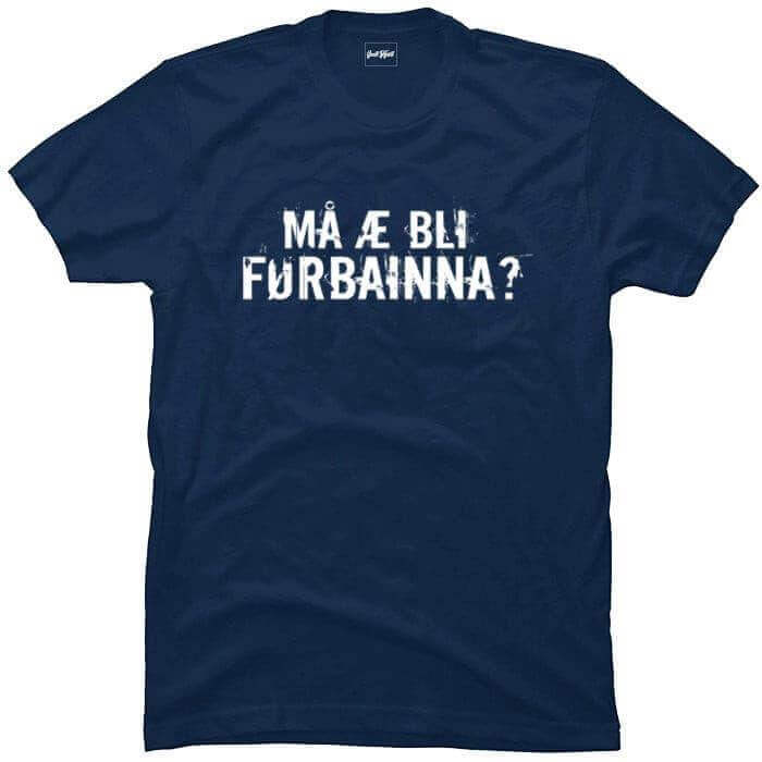 Må æ bli førbainna?.
