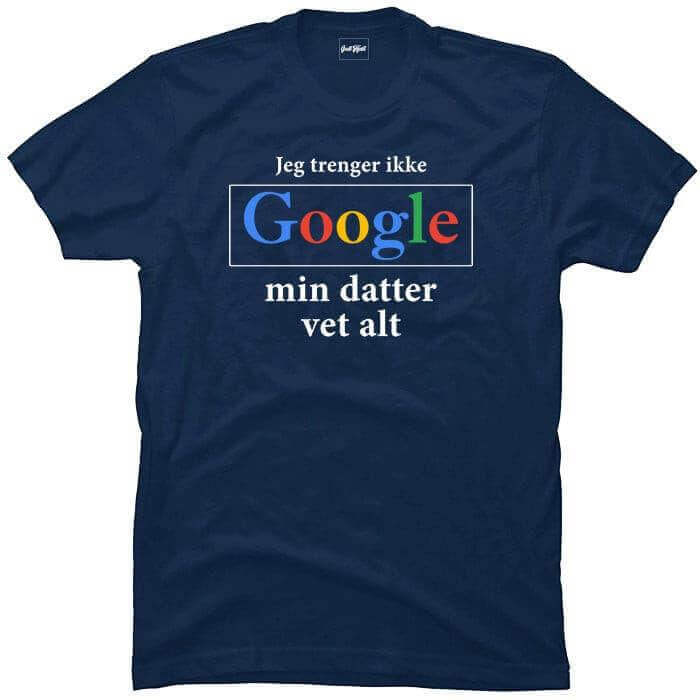 Jeg trenger ikke google, min datter vet alt.