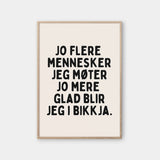Jo flere mennesker jeg møter jo mere glad blir jeg i bikkja