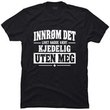 Livet hadde vært kjedeligere uten meg