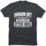 Livet hadde vært kjedeligere uten meg