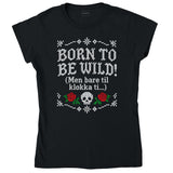 BORN TO BE WILD – MEN BARE TIL KLOKKA TI