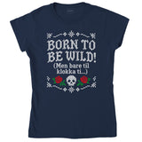 BORN TO BE WILD – MEN BARE TIL KLOKKA TI