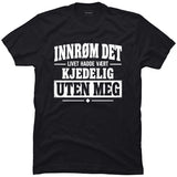 Livet hadde vært kjedeligere uten meg