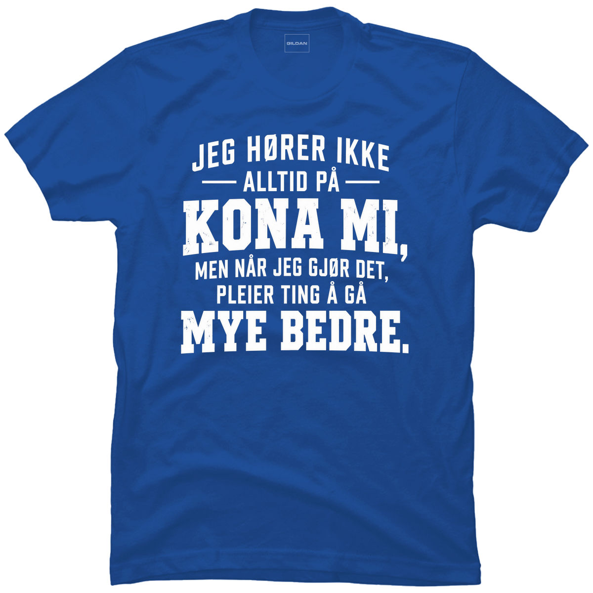 Jeg hører ikke alltid på kona mi