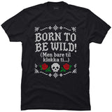 Born to be wild – men bare til klokka ti