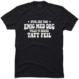 Hvis jeg var enig med deg ville vi begge tatt feil