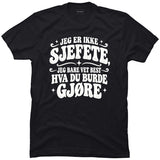 Jeg er ikke sjefete, jeg bare vet best hva du burde gjøre