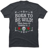 Born to be wild – men bare til klokka ti