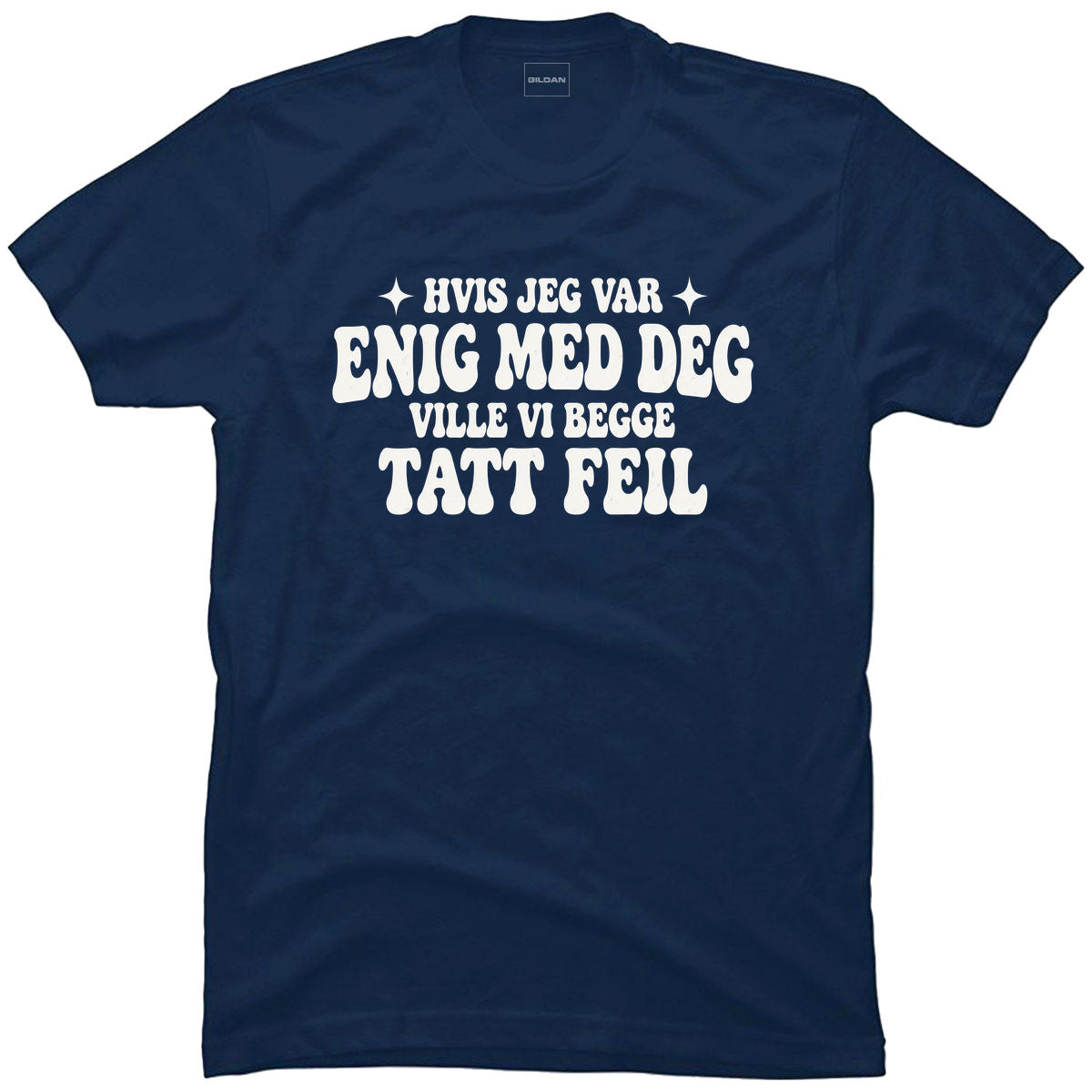 Hvis jeg var enig med deg ville vi begge tatt feil