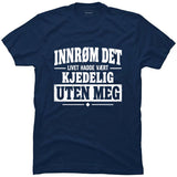 Livet hadde vært kjedeligere uten meg