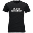 Må æ bli førbainna.