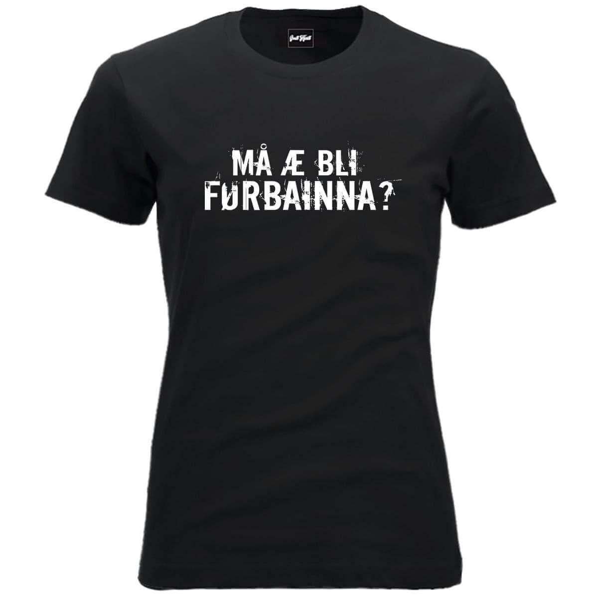Må æ bli førbainna.