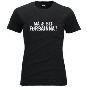 Må æ bli førbainna.