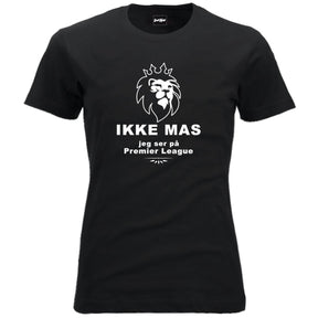 IKKE MAS JEG SER PÅ PREMIER LEAGUE.