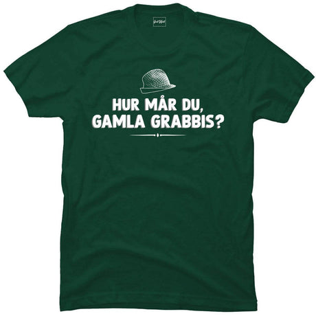 Hur mår du gamla grabbis?.