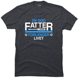 En god fatter forlenger livet.