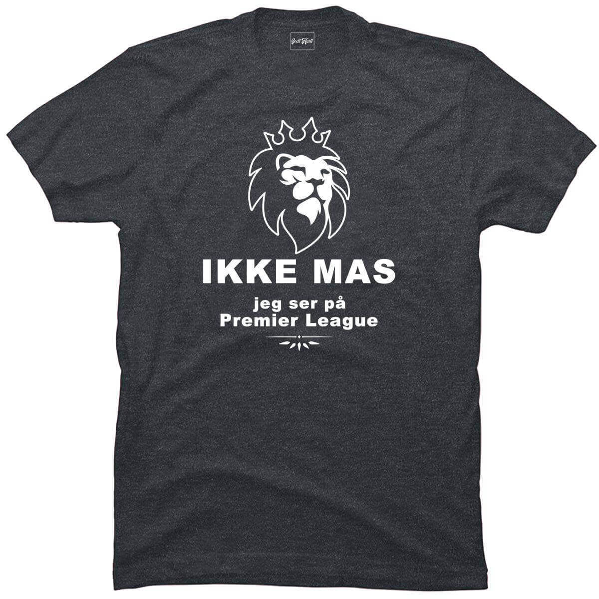 Ikke mas jeg ser på premier league.