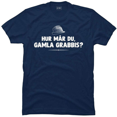 Hur mår du gamla grabbis?.
