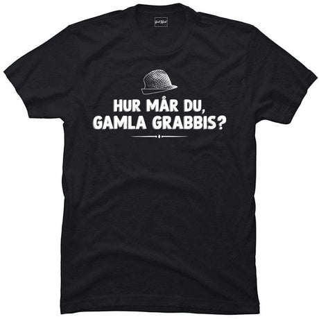 Hur mår du gamla grabbis?.
