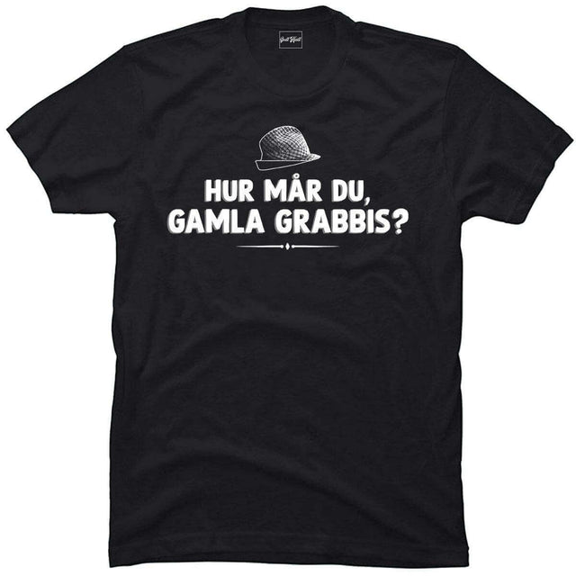 Hur mår du gamla grabbis?.