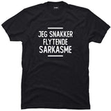 Jeg snakker flytende sarkasme.