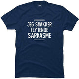Jeg snakker flytende sarkasme.