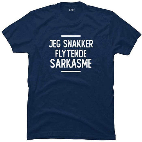Jeg snakker flytende sarkasme.