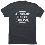 Jeg snakker flytende sarkasme.