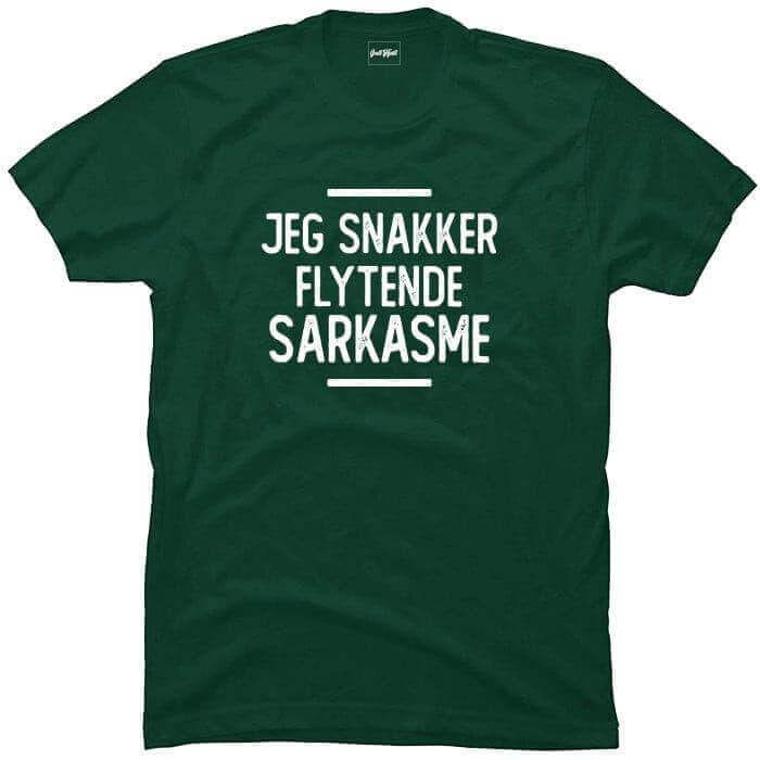 Jeg snakker flytende sarkasme.