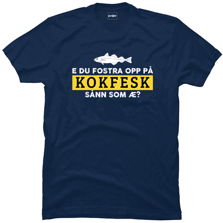 E du fostra opp på kokfesk?.