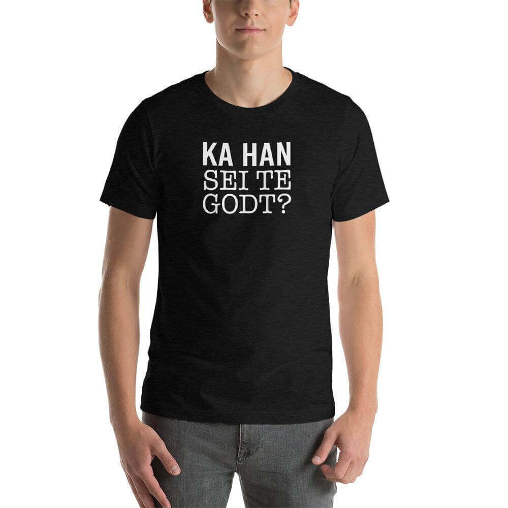 Ka han sei te godt?.