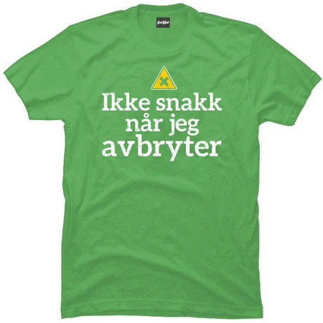 Ikke snakk når jeg avbryter.