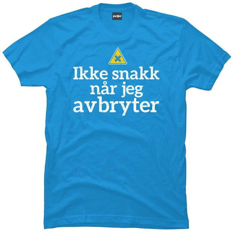 Ikke snakk når jeg avbryter.