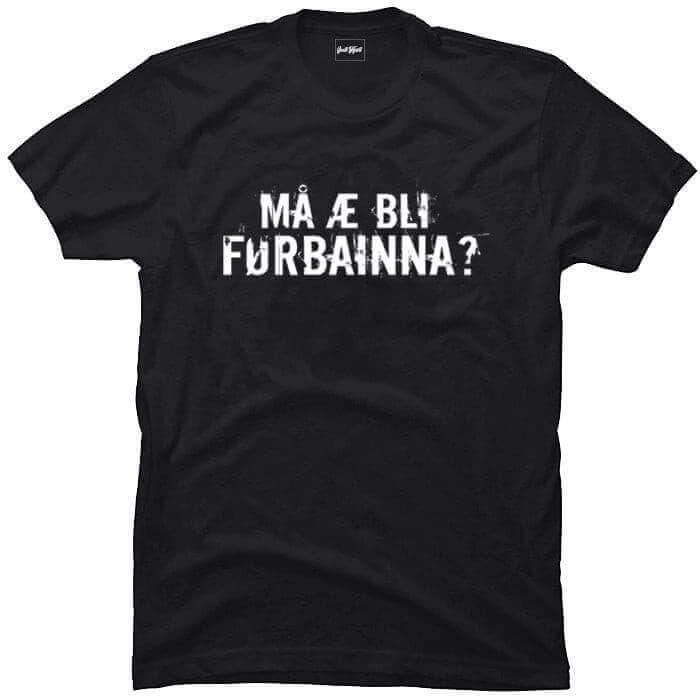 Må æ bli førbainna?.