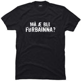 Må æ bli førbainna?.