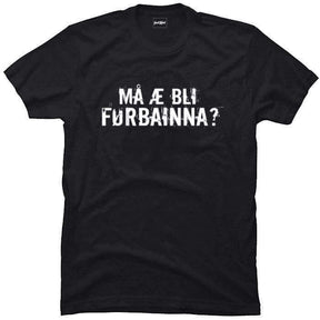 Må æ bli førbainna?.