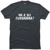 Må æ bli førbainna?.