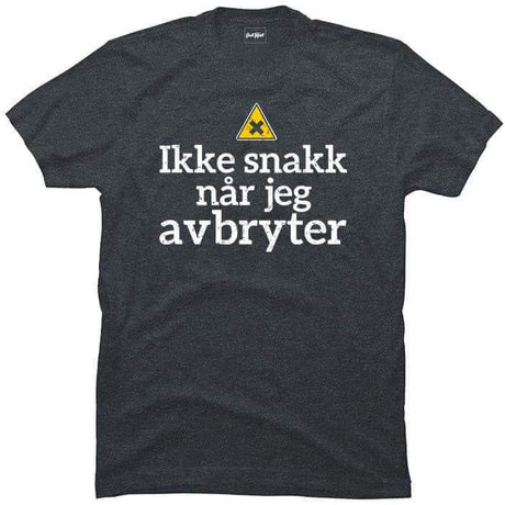 Ikke snakk når jeg avbryter.
