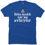 Ikke snakk når jeg avbryter.